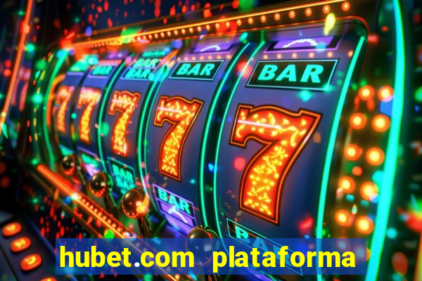 hubet.com plataforma de jogos